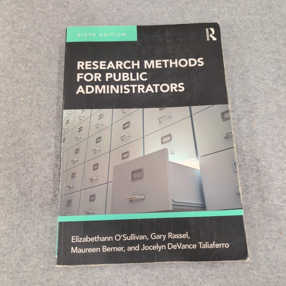 Research Methods for Public Administrators 6th Edition O'Sullivan Rassel 2017